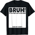 Bruh It's My First Day of 2ND Grade Sign My Shirt T-Shirt