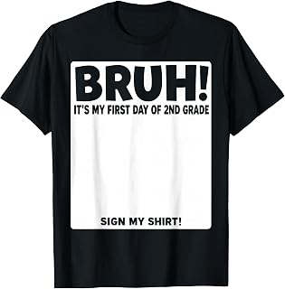 Bruh It's My First Day of 2ND Grade Sign My Shirt T-Shirt