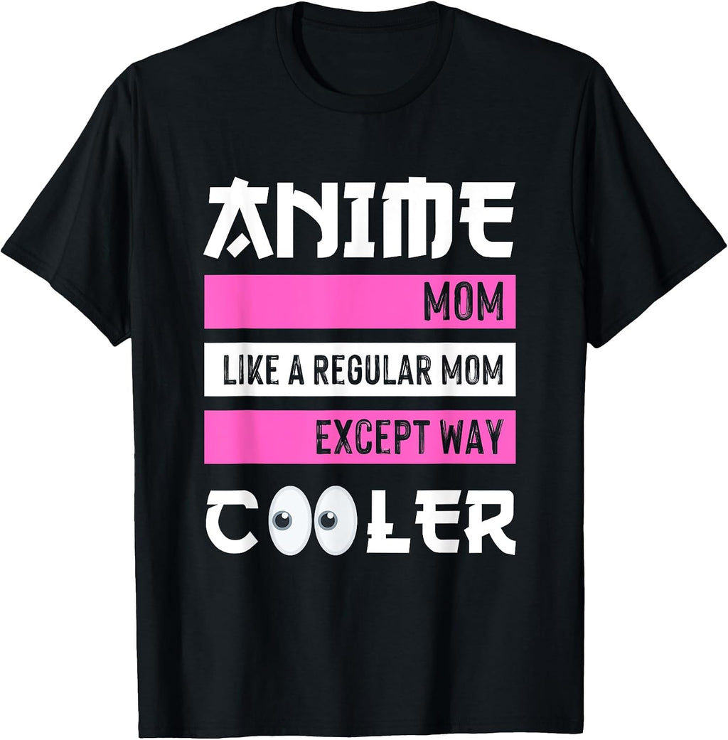 Mother's Day Anime Mom Except Way Cooler Anime Manga Otaku T-Shirt