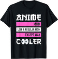 Mother's Day Anime Mom Except Way Cooler Anime Manga Otaku T-Shirt