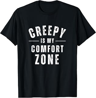 Creepy is My Comfort Zone Funny Horror Spooky Halloween T-Shirt
