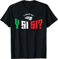 Y Si Si Mexico Pride T-Shirt