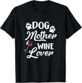Dog Mother Wine Lover Mom Gift T-Shirt for Men Women