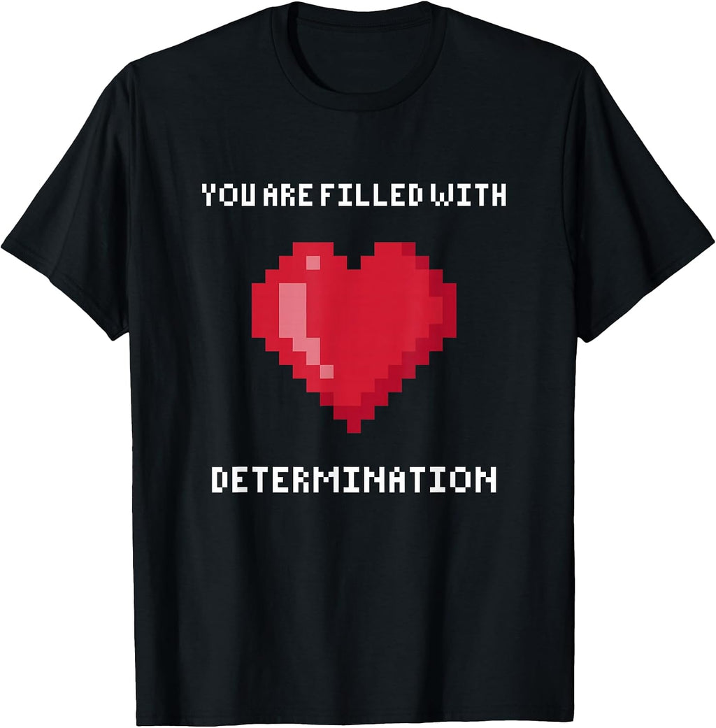 You Are Filled With Determination Gaming