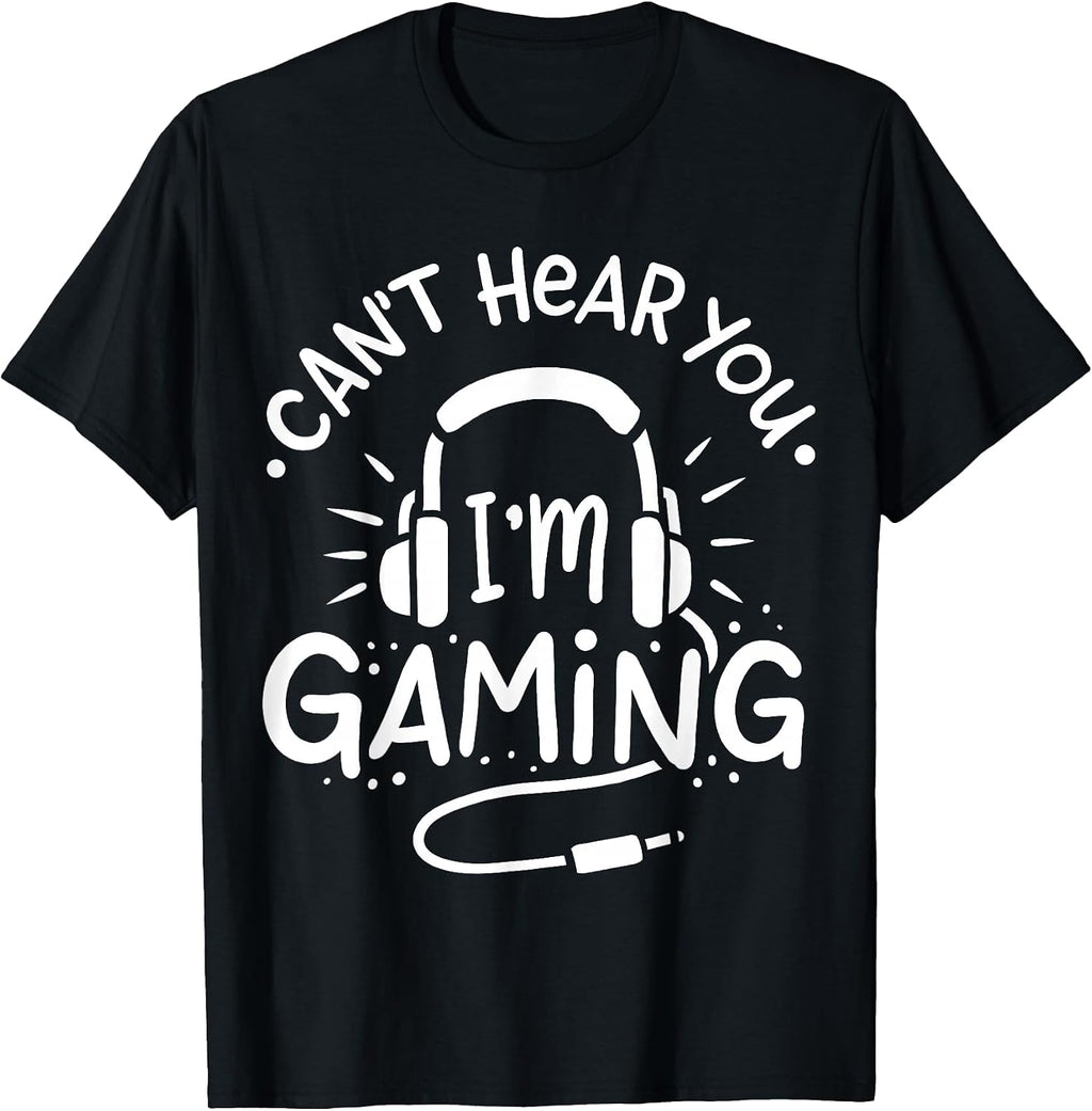 Gift for Gamer Can't Hear You I'm Gaming T-Shirt