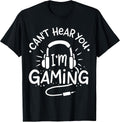 Gift for Gamer Can't Hear You I'm Gaming T-Shirt