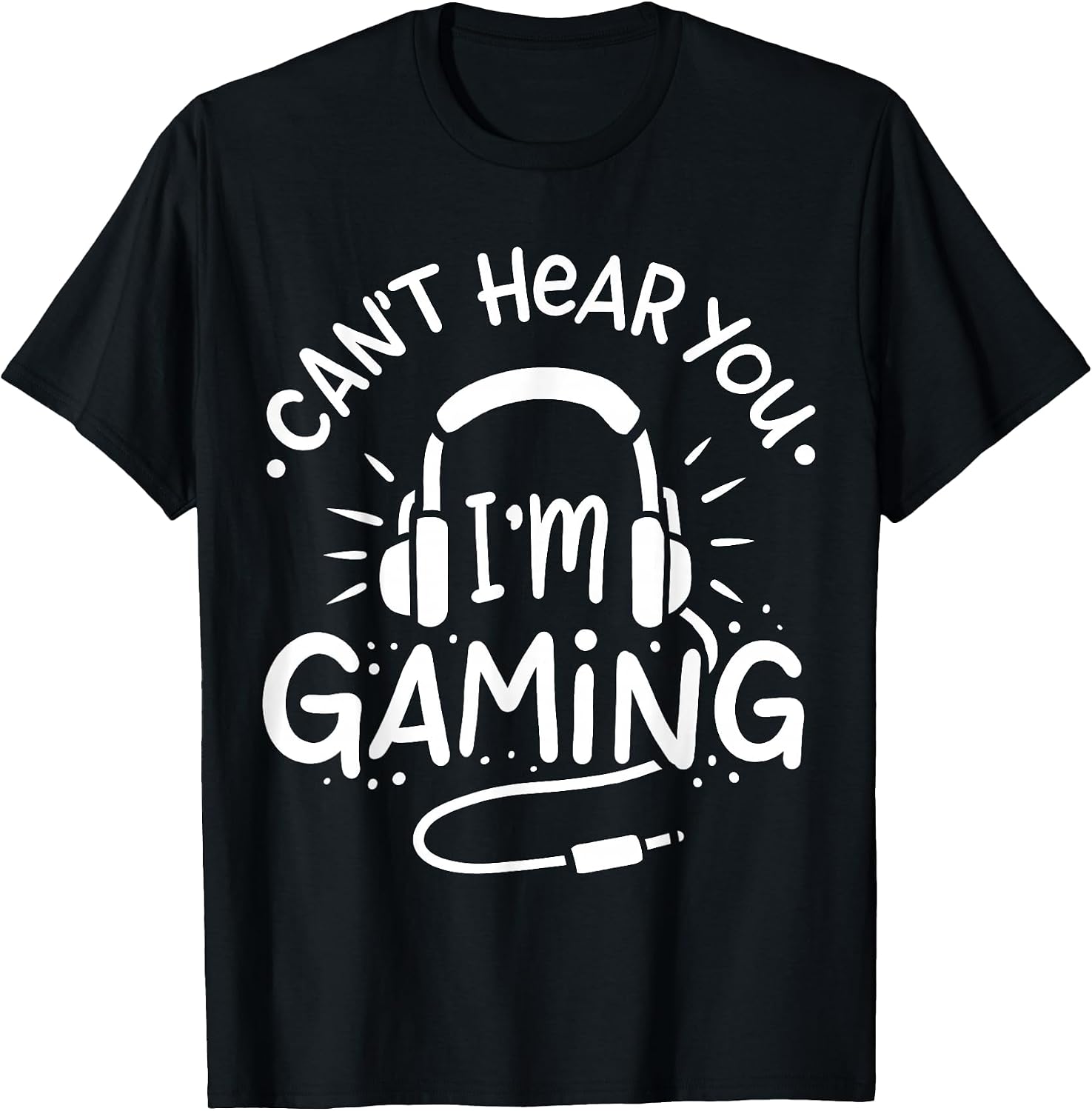 Gift for Gamer Can't Hear You I'm Gaming T-Shirt