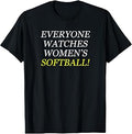 Everyone Watches Women's Softball T-Shirt