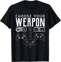 Choose Your Weapon Gaming Shirt Funny Gaming Gamer T-Shirt