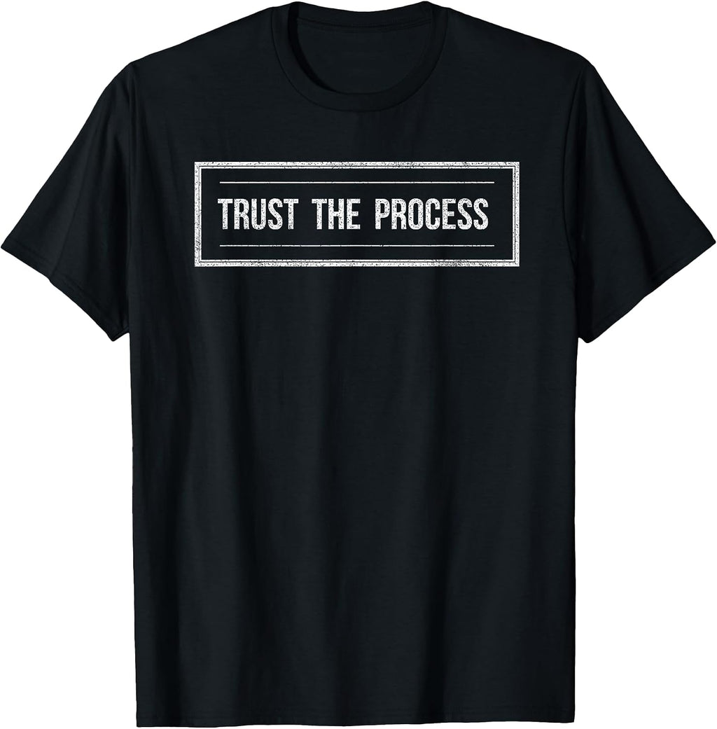 Trust The Process T-Shirt Men Women Motivation tee Gift T-Shirt