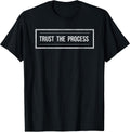 Trust The Process T-Shirt Men Women Motivation tee Gift T-Shirt