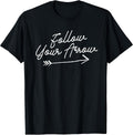 Follow Your Arrow Inspirational Quote Motivational Print T-Shirt