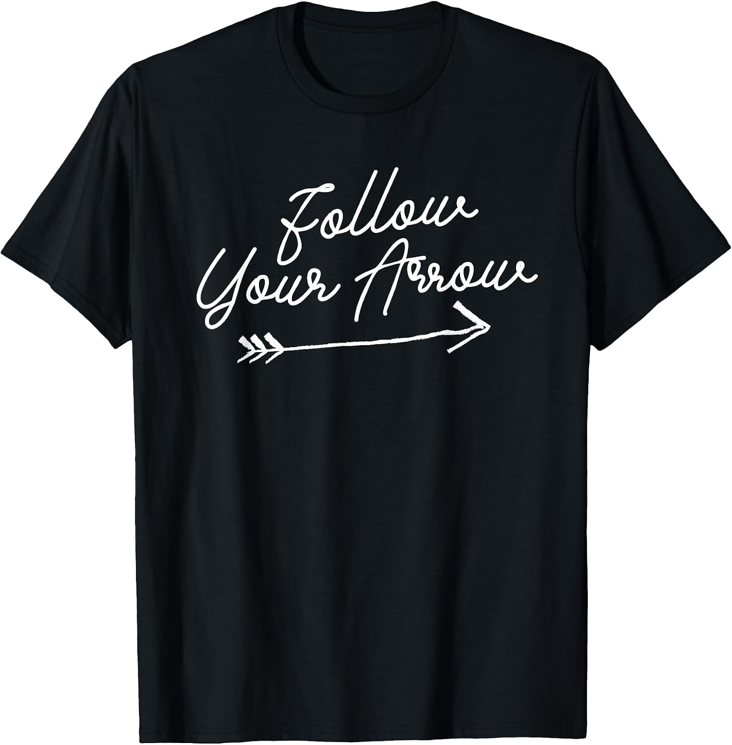 Follow Your Arrow Inspirational Quote Motivational Print T-Shirt
