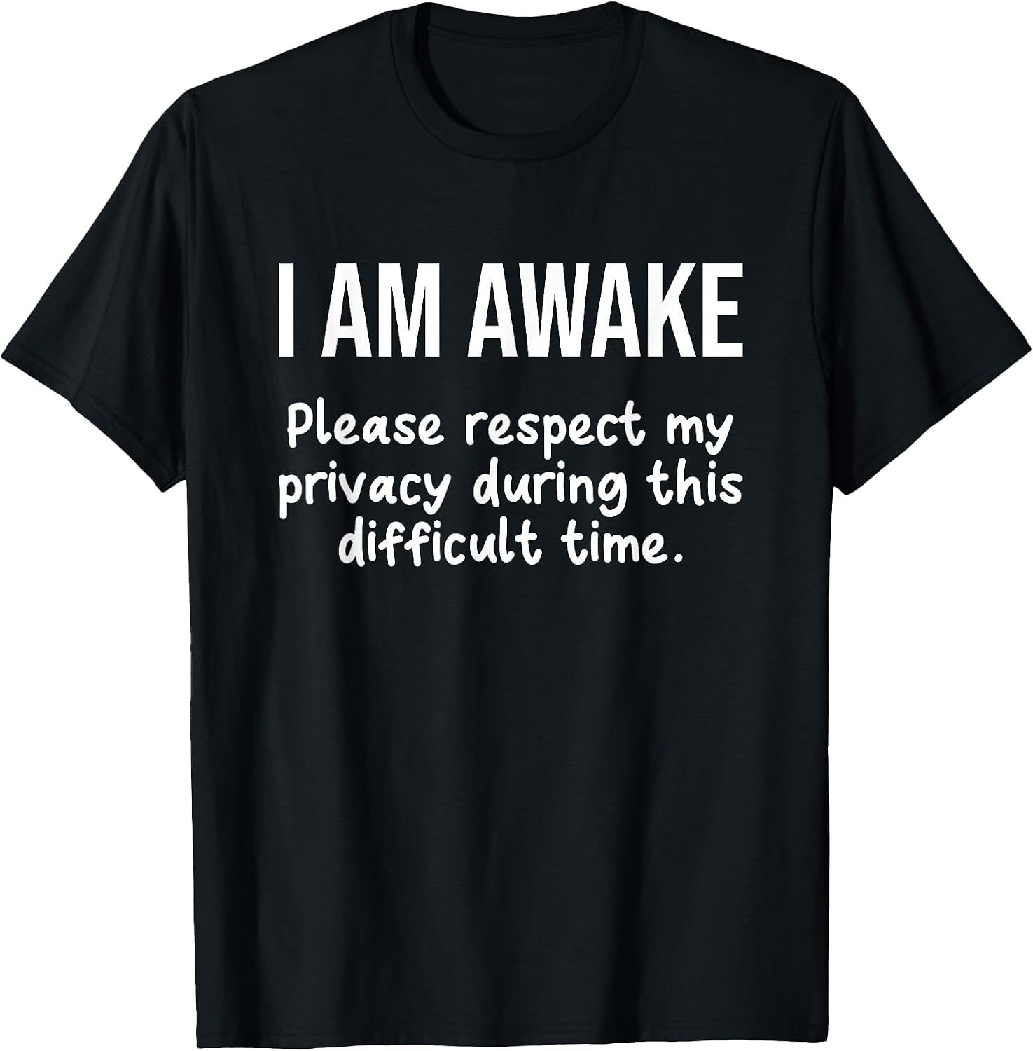 I Am Awake Please Respect My Privacy Funny Sarcastic Ironic T-Shirt
