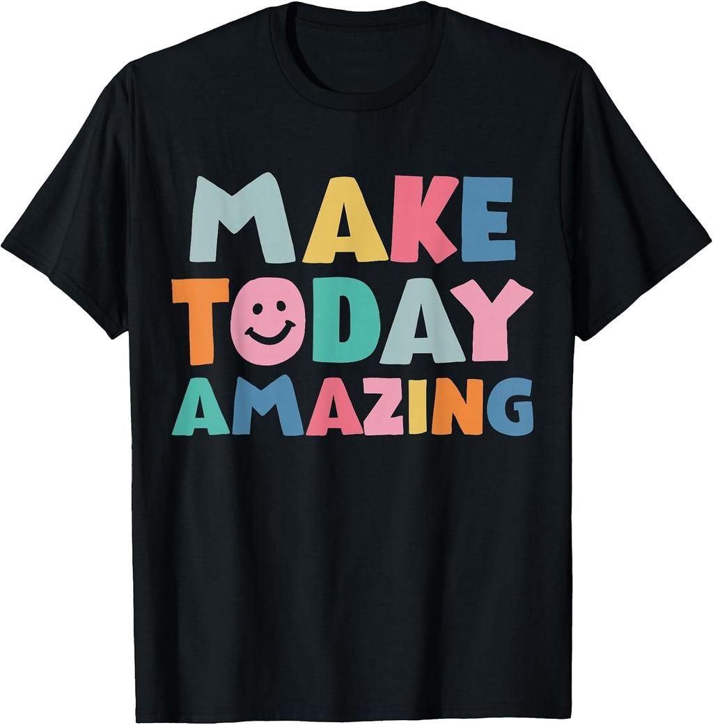 Make Today Amazing Growth Mindset Motivational Sayings T-Shirt