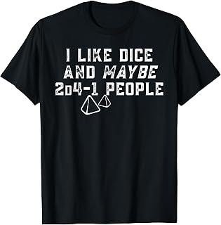 I Like Dice and Maybe 2D4-1 People Gamer Humor T-Shirt