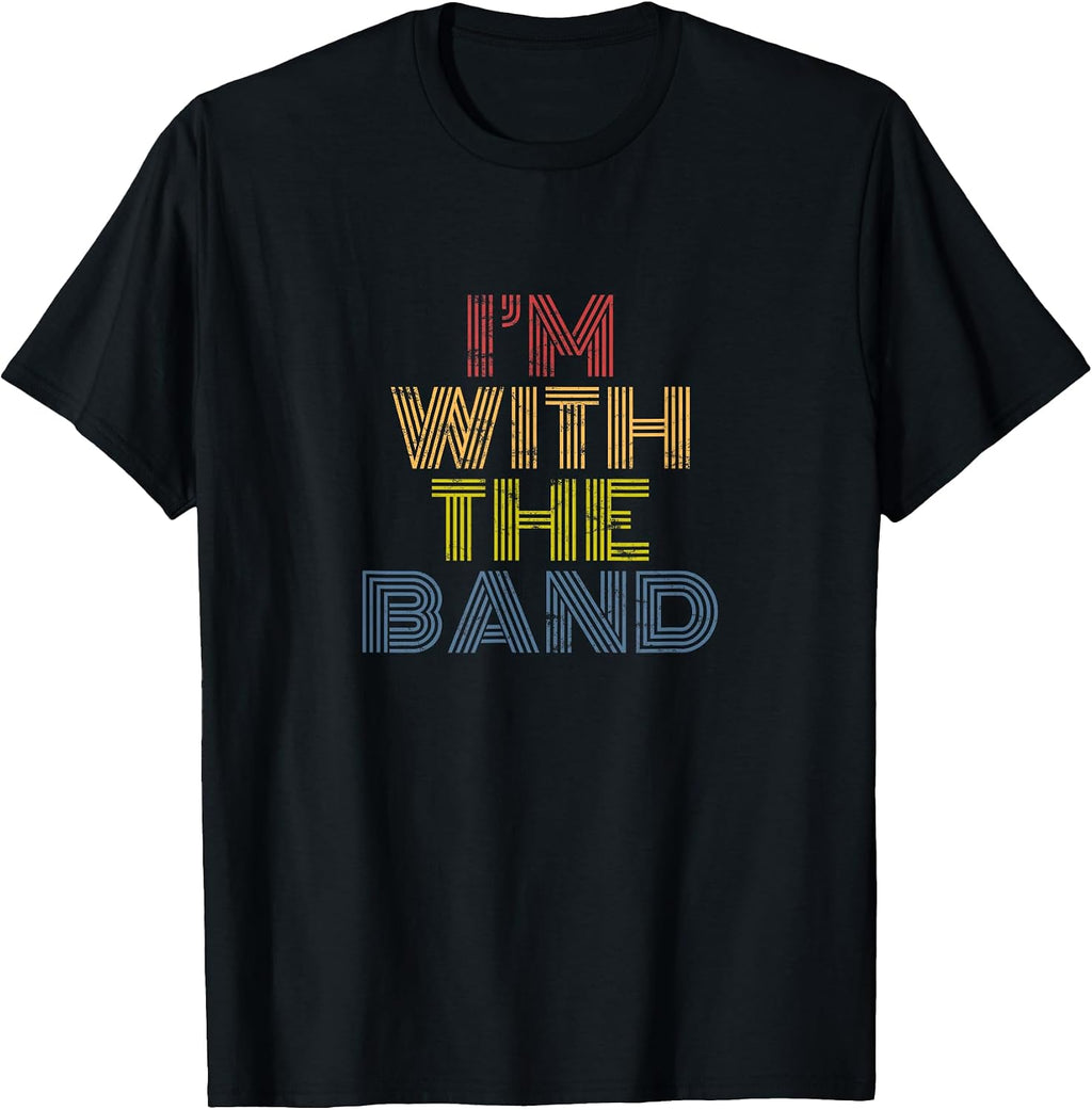 I'm With The Band 70s 80s distressed rock music T-Shirt