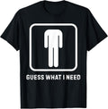 Funny Guess What I Need Graphic Tee for Men