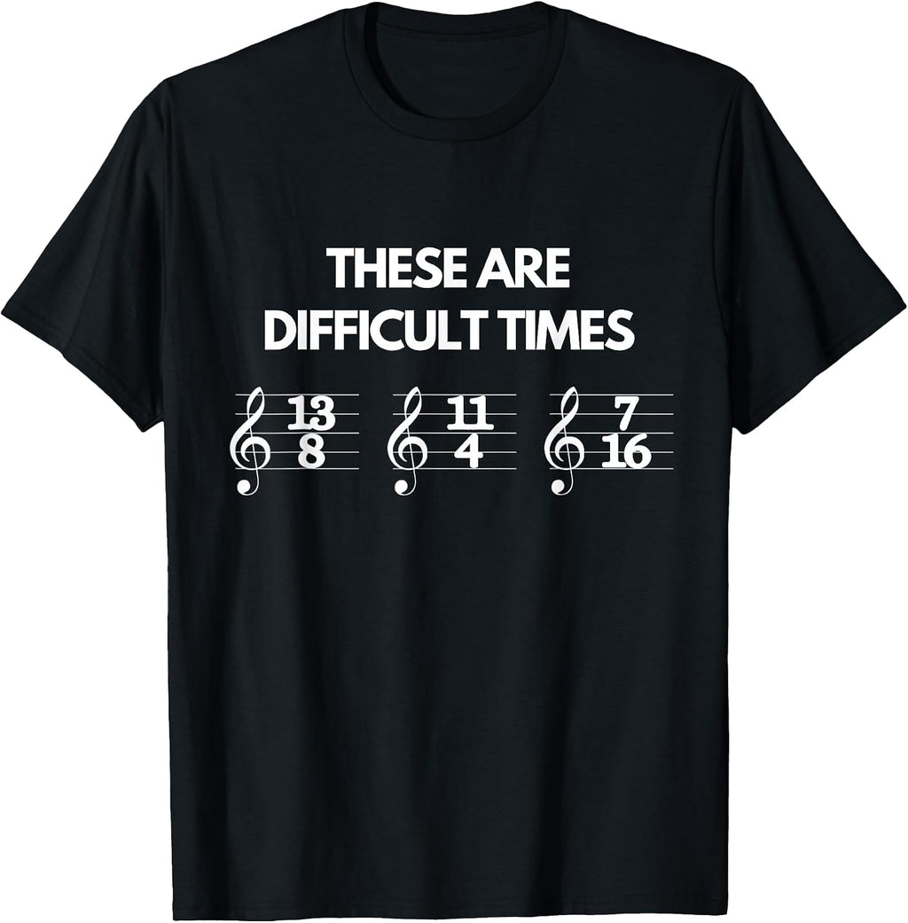 These are Difficult Times Music Sheet Band Orchestra Gift T-Shirt