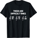 These are Difficult Times Music Sheet Band Orchestra Gift T-Shirt