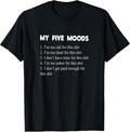My Five Moods Funny Sarcastic Snarky Adult Humor Pun Joke Short Sleeve T-Shirt