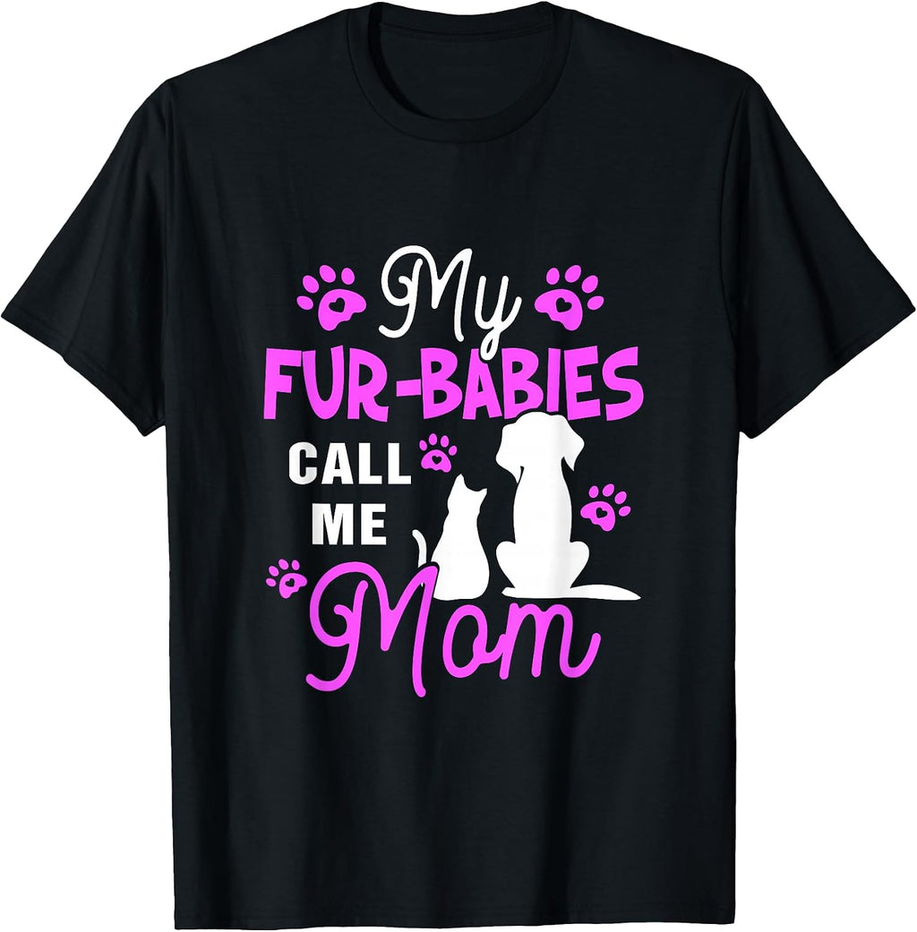 My Fur-Babies Call Me Mom Dog Cat Lover Mother