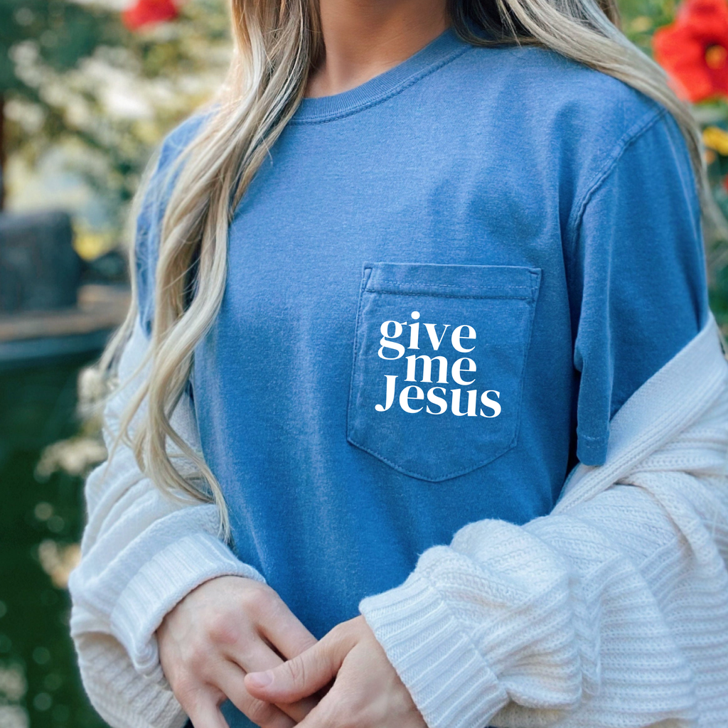 Give Me Jesus Comfort Colors T-Shirt Christian Faith