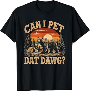 Can I Pet Dat Dawg Camper Animal Lover Funny Bear Meme T-Shirt