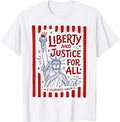 Liberty and Justice for All Statue of Liberty Patriotic USA T-Shirt