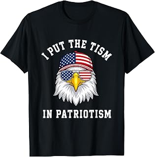 I Put The Tism in Patriotism Eagle USA Flag 4th July T-Shirt