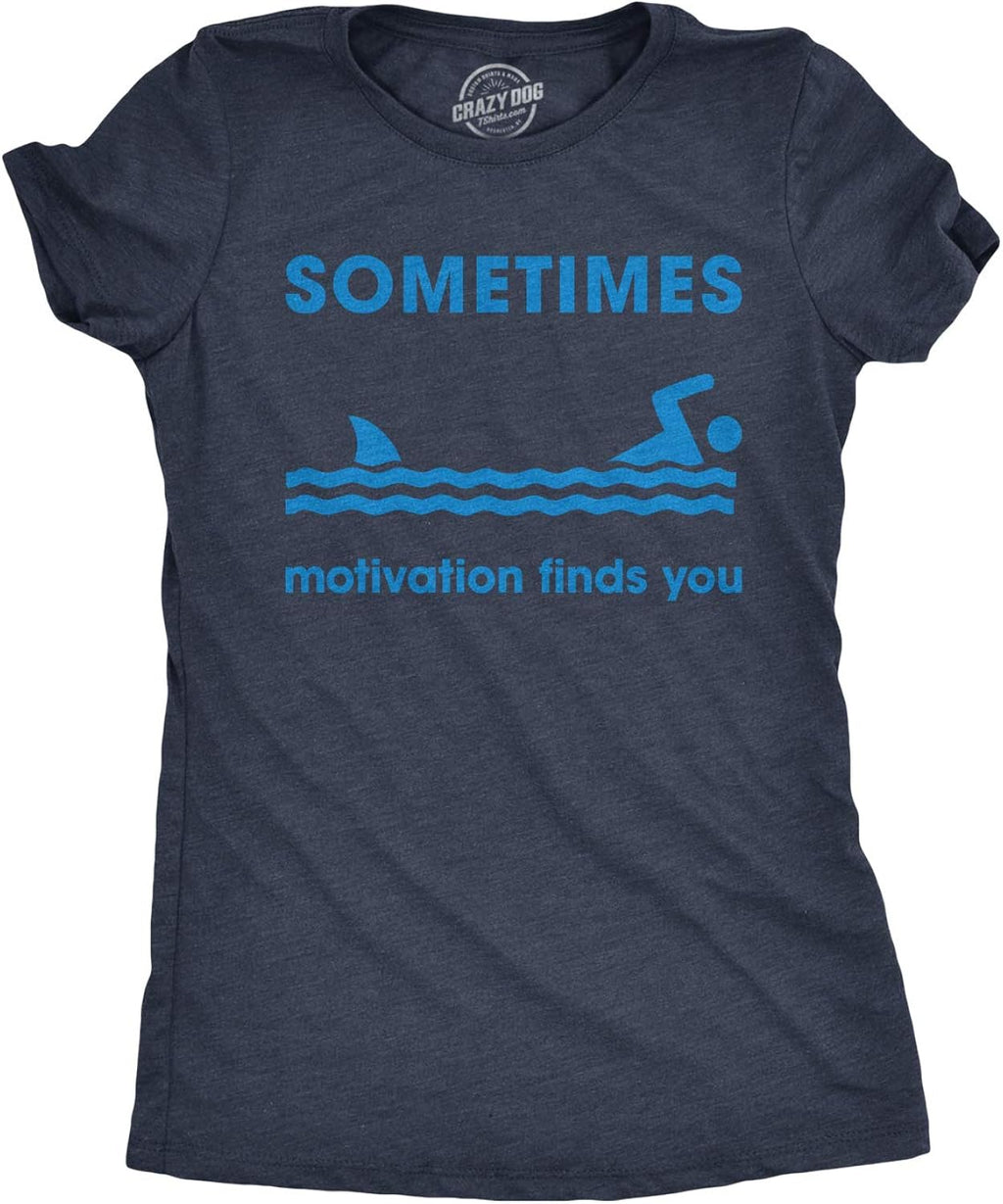 Womens Sometimes Motivation Finds You T Shirt Funny Shark Tee