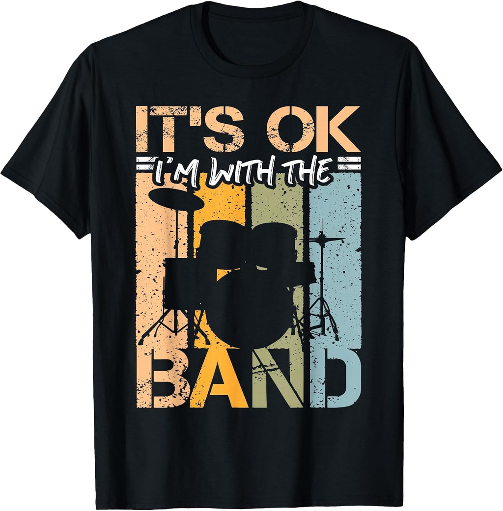 It`s ok I`m with The Band Design Music and Band Roadie T-Shirt