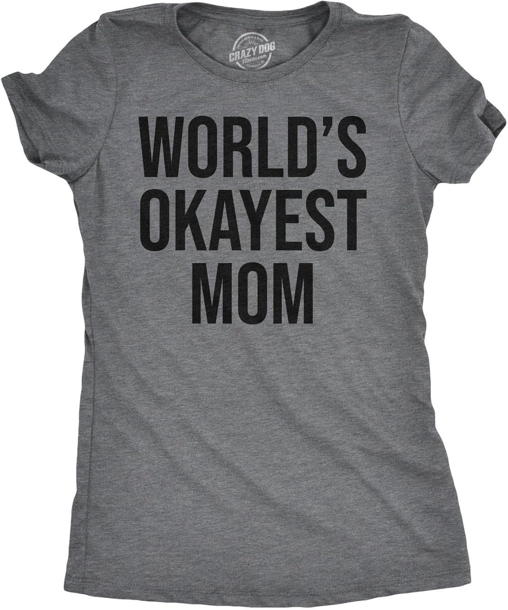 Worlds Okayest Mom T Shirt Funny Mothers Day Tee Gift Sarcastic Hilarious Cute