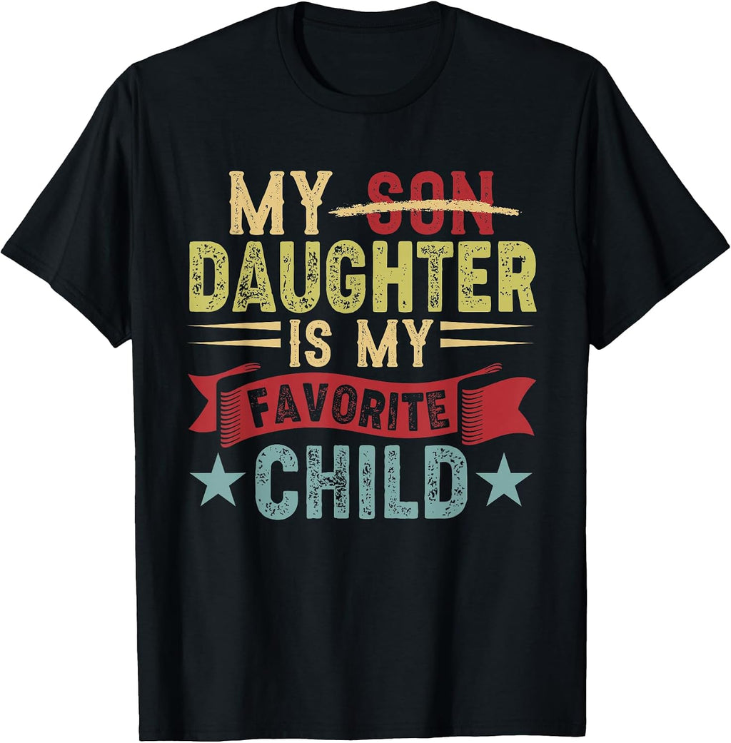 My Daughter is My Favorite Cute Child Funny Sarcastic Family T-Shirt