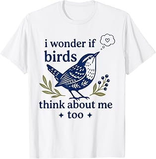 Cute Funny I Wonder If Birds Think About Me Too Teachers T-Shirt