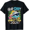 Oh Ship It's a Family Trip 2026 Matching Cruise Vacation T-Shirt