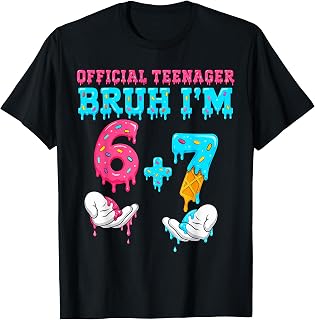 13th Birthday Bruh It's My 13 Bday Girls Boys six Seven 67 T-Shirt
