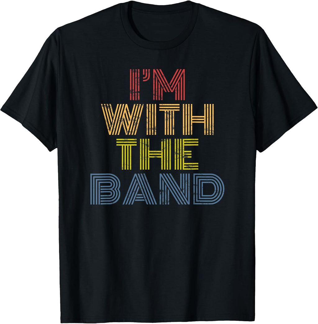 Im with The Band Retro Concert Music Phrase T-Shirt