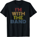 Im with The Band Retro Concert Music Phrase T-Shirt
