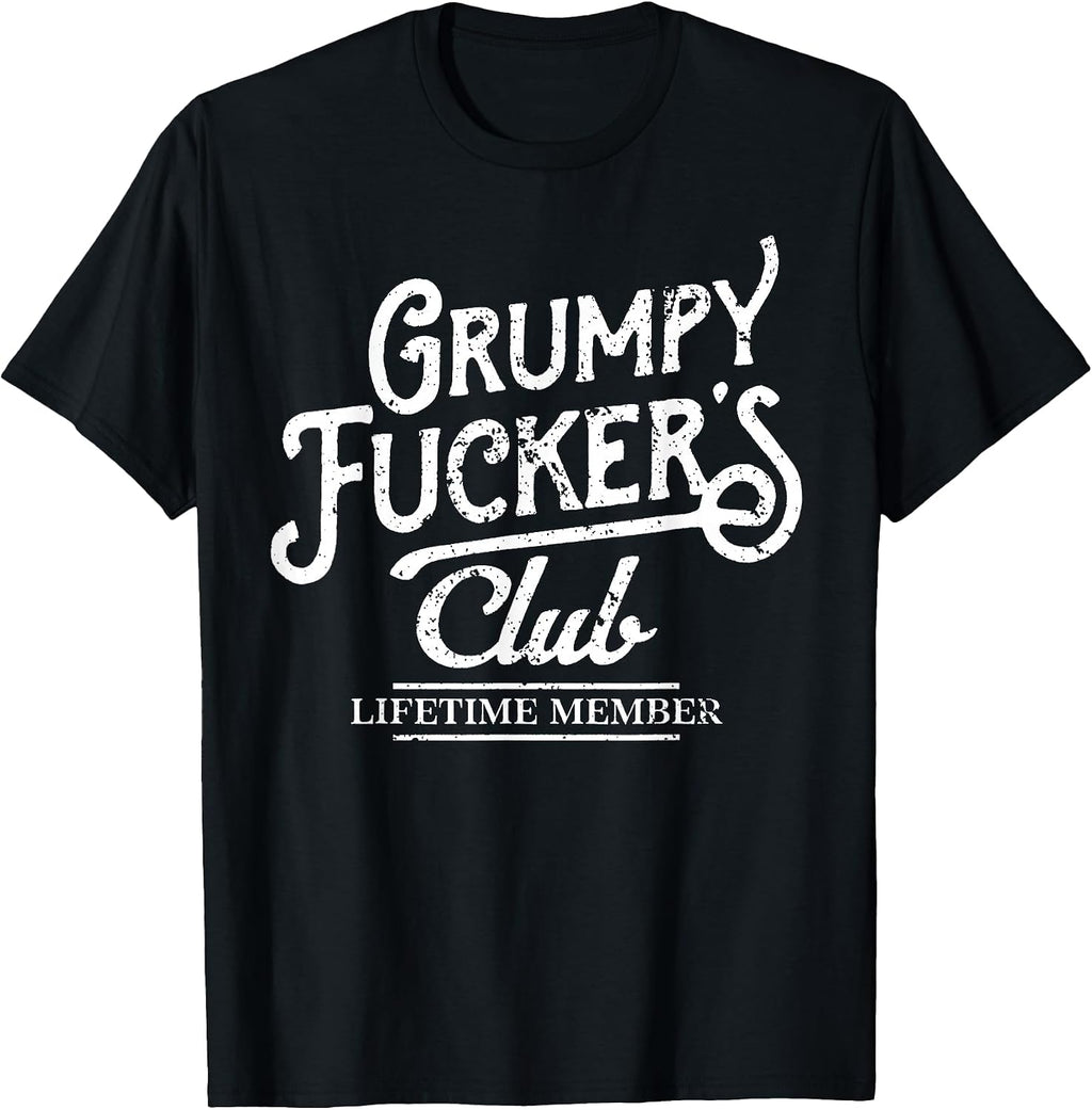 Grumpy Fuckers Club Lifetime Member Sarcastic T-Shirt