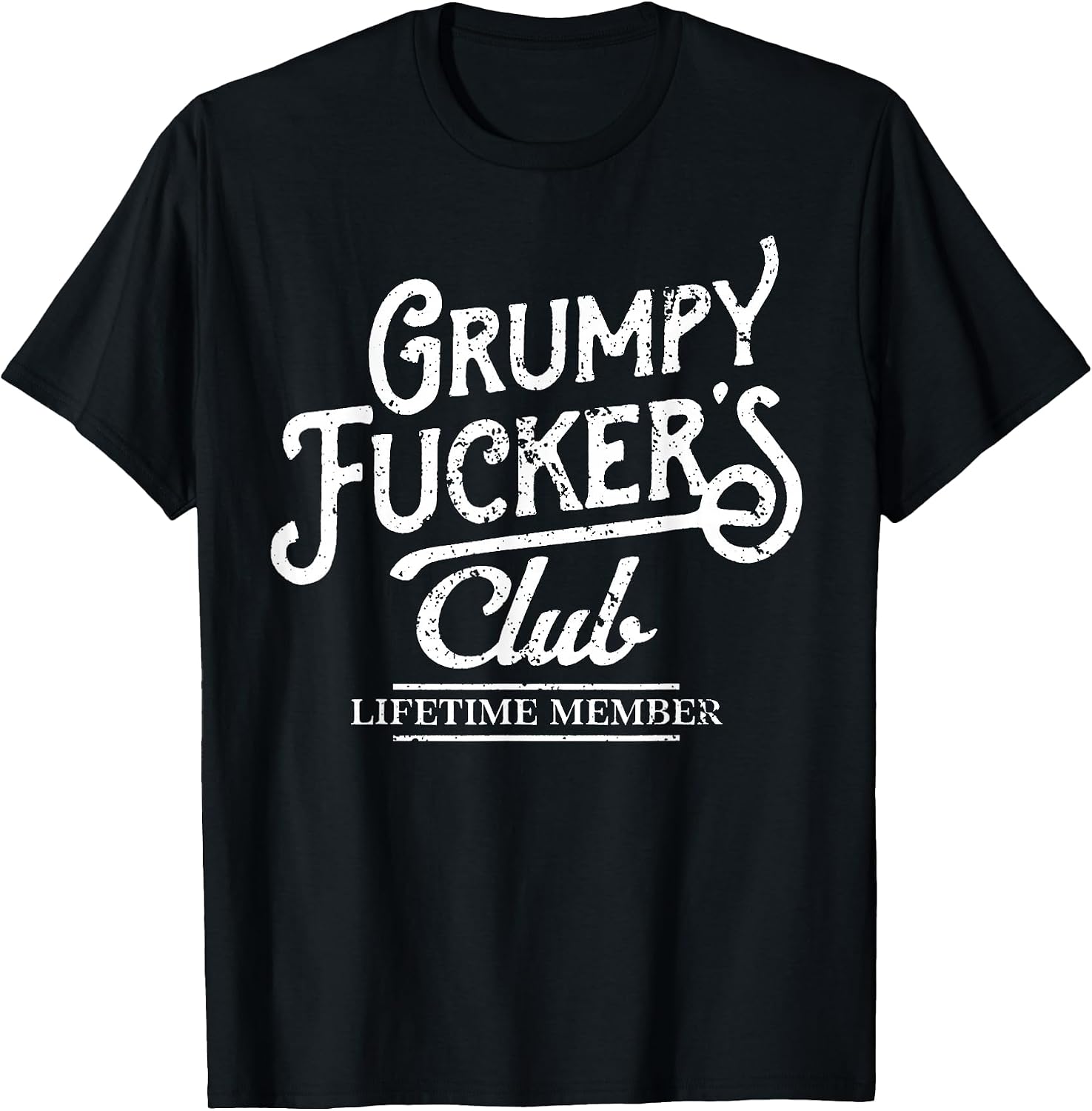 Grumpy Fuckers Club Lifetime Member Sarcastic T-Shirt