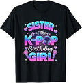 Sister of The K-Pop Birthday Girl Korean Music Lovers T-Shirt