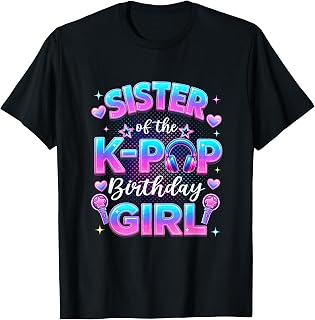 Sister of The K-Pop Birthday Girl Korean Music Lovers T-Shirt
