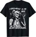 I Asked Myself If I'm Ok and We Both Started Laughing Funny T-Shirt
