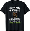Be A Tortie Cat Mom Tortoiseshell Cat Owner Tortie Cat Lover T-Shirt