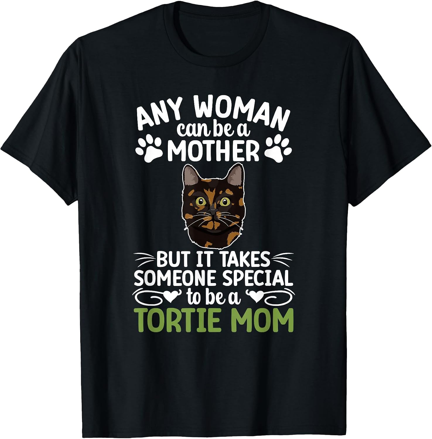 Be A Tortie Cat Mom Tortoiseshell Cat Owner Tortie Cat Lover T-Shirt