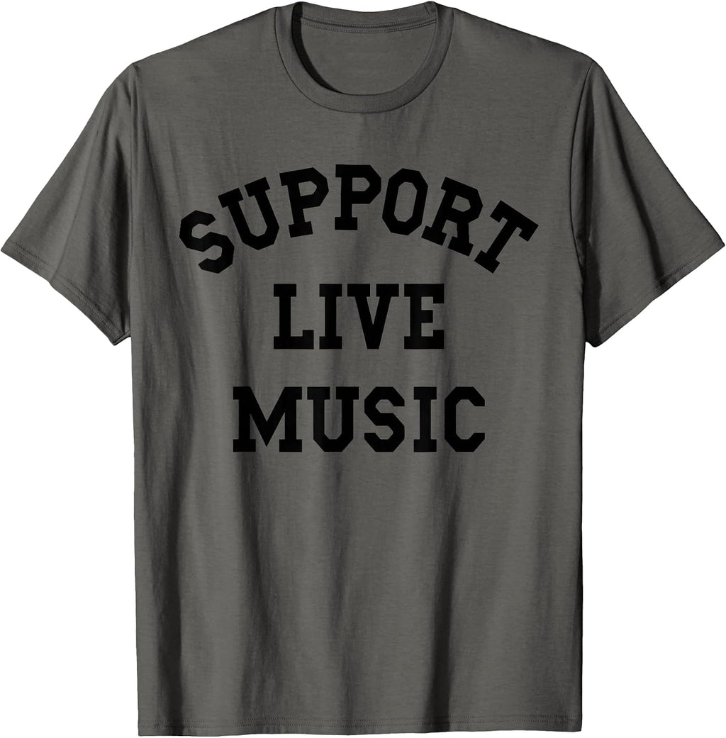 Support Live Music, Local Bands, Local Music Concert T-Shirt