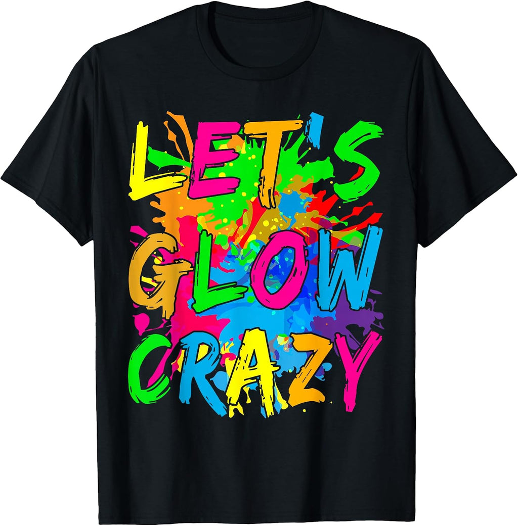 Party 80s Group Team Lets Crazy Retro Colorful Quote Glowing T-Shirt