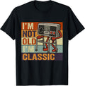 I'm Not Old I'm Classic Funny Old Gamer Gaming Retro 80s 90s T-Shirt