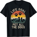 Life Goal Pet All The Dogs Pet Dog Lover T-Shirt